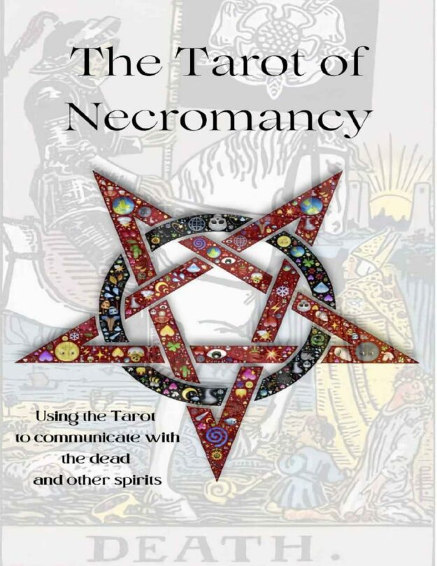 "The Tarot of Necromancy: Using the Tarot to Communicate with the Dead and Other Spirits" by Sirius Rising