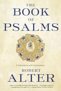 "The Book of Psalms: A Translation with Commentary" by Robert Alter