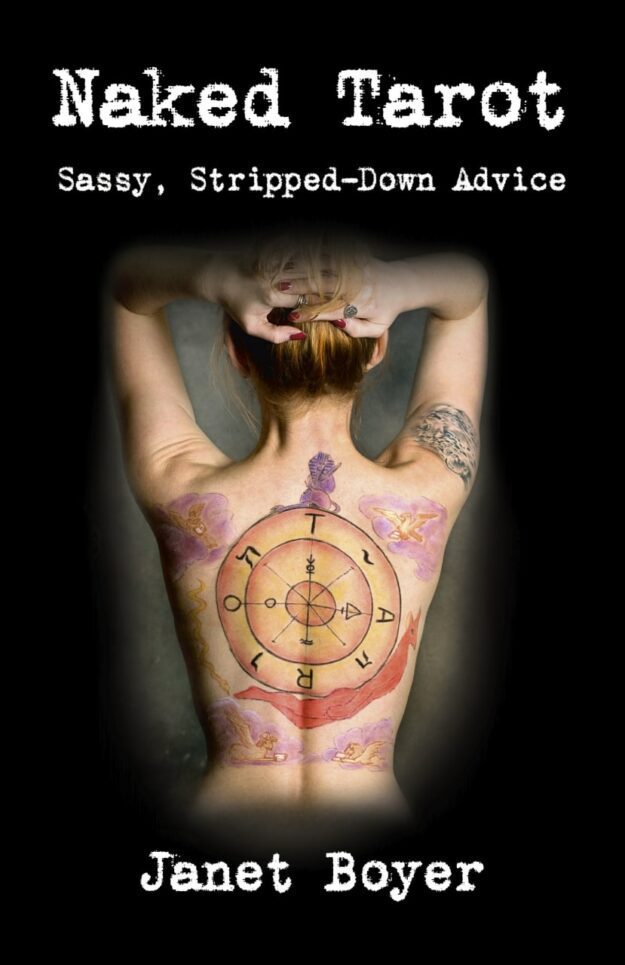 "Naked Tarot: Sassy, Stripped-Down Advice" by Janet Boyer