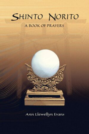 "Shinto Norito: A Book of Prayers" by Ann Llewellyn Evans