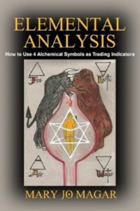 "Elemental Analysis: How to Use 4 Alchemical Symbols as Trading Indicators" by Mary Jo Magar