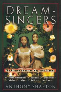 "Dream Singers: The African American Way with Dreams" by Anthony Shafton