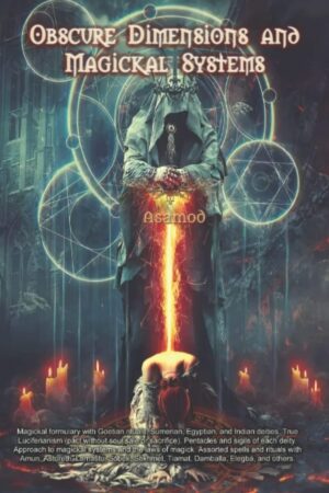 "Obscure Dimensions and Magickal Systems" by Asamod ka