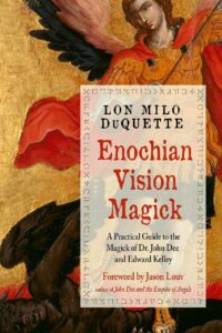 "Enochian Vision Magick: A Practical Guide to the Magick of Dr. John Dee and Edward Kelley" by Lon Milo DuQuette (2nd updated edition)