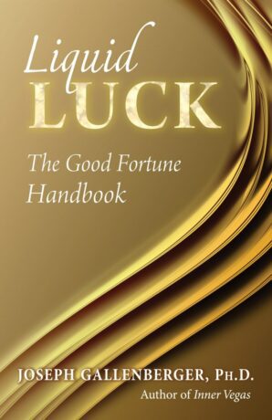 "Liquid Luck: The Good Fortune Handbook" by Joseph Gallenberger