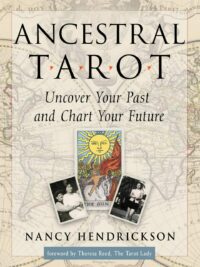 "Ancestral Tarot: Uncover Your Past and Chart Your Future" by Nancy Hendrickson