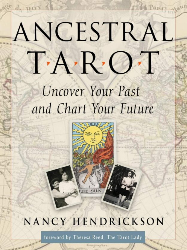 "Ancestral Tarot: Uncover Your Past and Chart Your Future" by Nancy Hendrickson