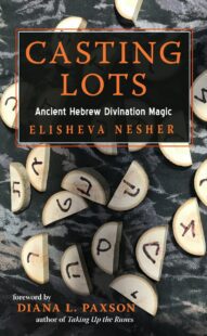 "Casting Lots: Ancient Hebrew Divination Magic" by Elisheva Nesher