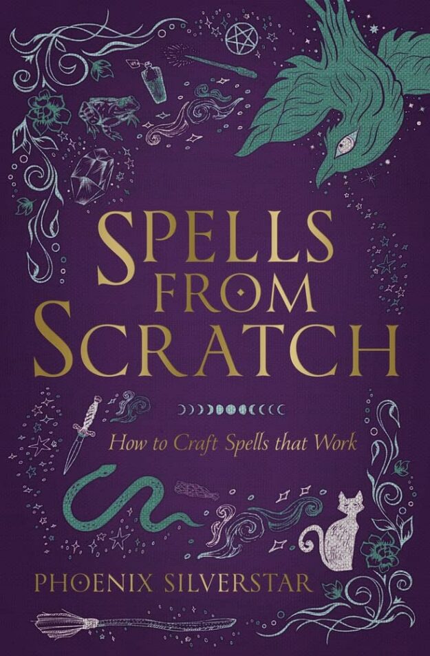 "Spells from Scratch: How to Craft Spells that Work" by Phoenix Silverstar