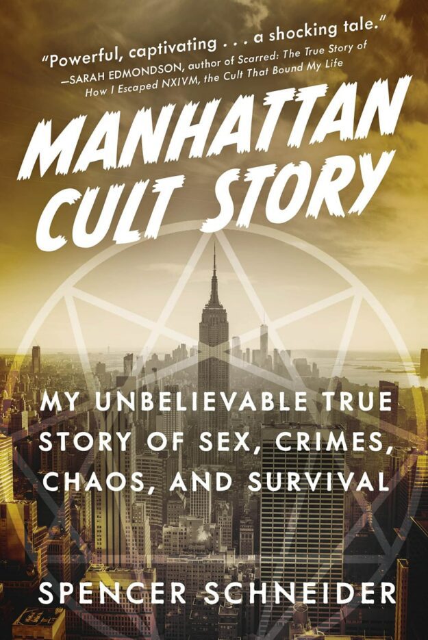 "Manhattan Cult Story: My Unbelievable True Story of Sex, Crimes, Chaos, and Survival" by Spencer Schneider