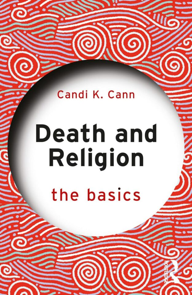 "Death and Religion: The Basics" by Candi K. Cann