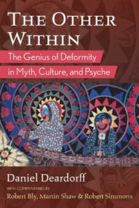 "The Other Within: The Genius of Deformity in Myth, Culture, and Psyche" by Daniel Deardorff (3rd edition)
