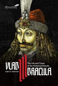 "Vlad III Dracula: The Life and Times of the Historical Dracula" by Kurt W. Treptow