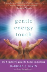 "Gentle Energy Touch: The Beginner's Guide to Hands-On Healing" by Barbara E. Savin