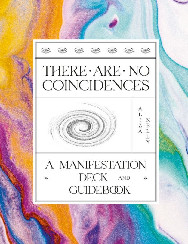 "There Are No Coincidences: A Manifestation Deck & Guidebook" by Aliza Kelly