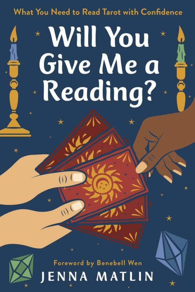 "Will You Give Me a Reading?: What You Need to Read Tarot with Confidence" by Jenna Matlin