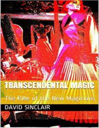 "Transcendental Magic: The Rise of the New Magicians" by David Sinclair
