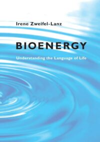"Bioenergy: Understanding the Language of Life" by Irene Zweifel-Lanz