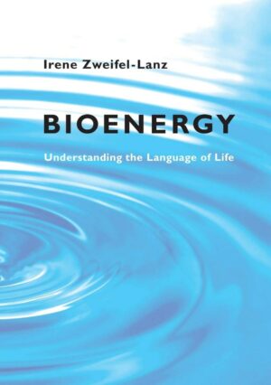 "Bioenergy: Understanding the Language of Life" by Irene Zweifel-Lanz