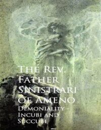 "Demoniality: Incubi and Succubi" by Rev. Father Sinistrati of Ameno
