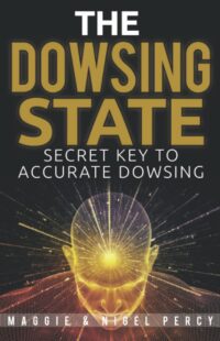 "The Dowsing State: Secret Key To Accurate Dowsing" by Maggie Percy and Nigel Percy