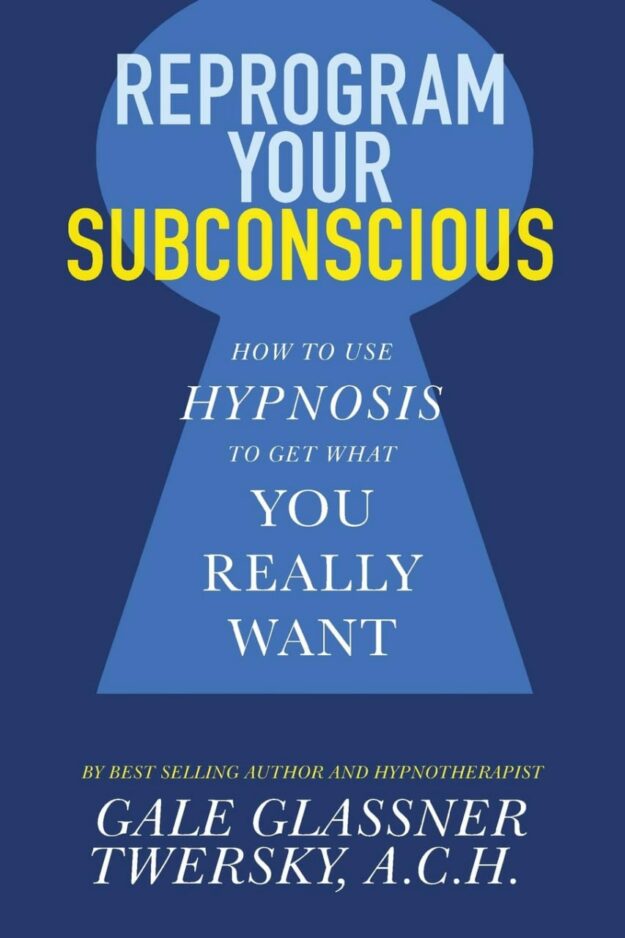 "Reprogram Your Subconscious: How to Use Hypnosis to Get What You Really Want" by Gale Glassner Twersky