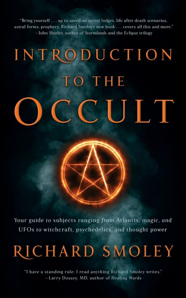 "Introduction To The Occult: Your guide to subjects ranging from Atlantis, magic, and UFOs to witchcraft, psychedelics, and thought power" by Richard Smoley
