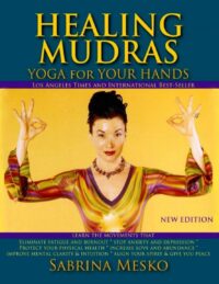 "Healing Mudras: Yoga for Your Hands" by Sabrina Mesko (2013 new edition)