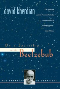 "On a Spaceship with Beelzebub: By a Grandson of Gurdjieff" by David Kherdian