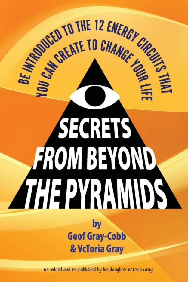 "Secrets From Beyond The Pyramids" by Geof Gray-Cobb and VcToria Gray-Cobb (2019 republished edition)