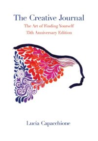 "The Creative Journal: The Art of Finding Yourself: 35th Anniversary Edition" by Lucia Capacchione
