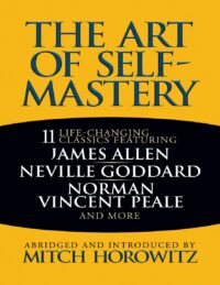 "The Art of Self-Mastery: 11 Life-Changing Classics" edited by Mitch Horowitz