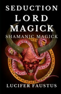 "Seduction Lord Magick" by Lucifer Faustus