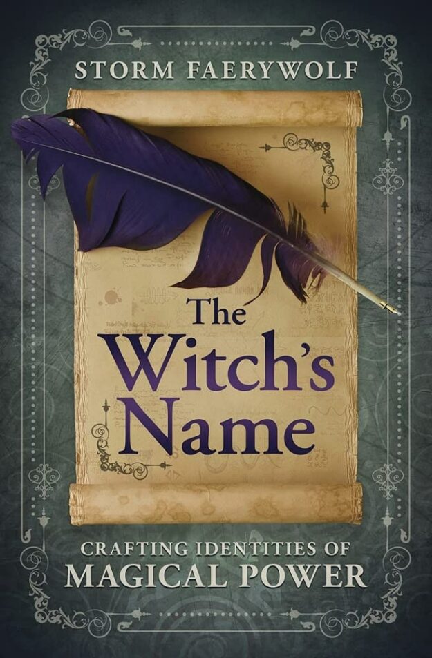 "The Witch's Name: Crafting Identities of Magical Power" by Storm Faerywolf (full book)