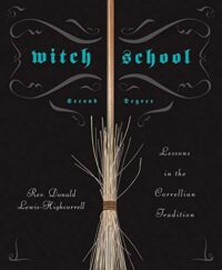 "Witch School Second Degree: Lessons in the Correllian Tradition" by Rev. Donald Lewis-Highcorrell
