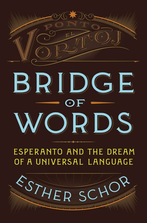 "Bridge of Words: Esperanto and the Dream of a Universal Language" by Esther Schor