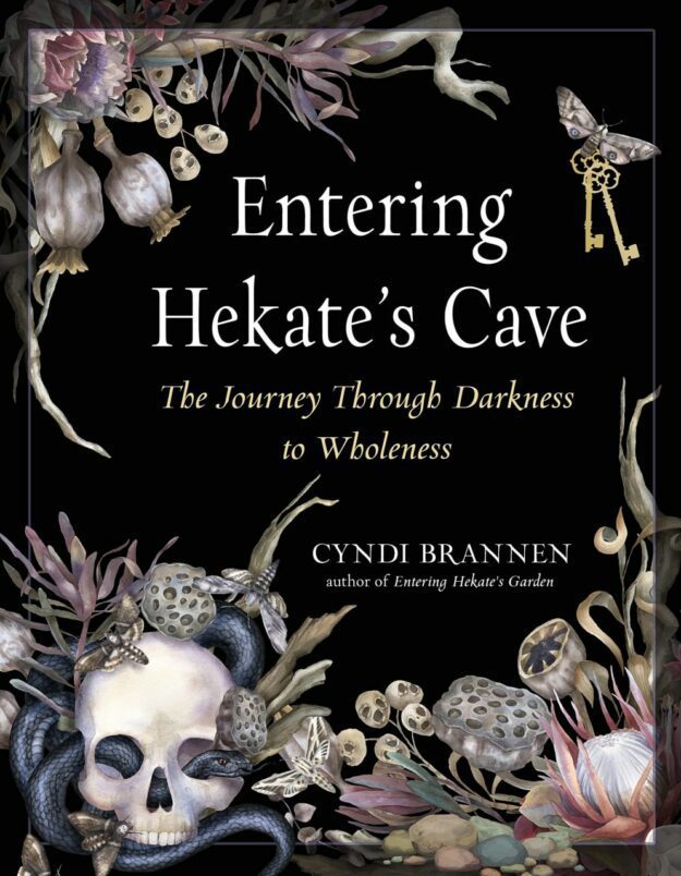 "Entering Hekate's Cave: The Journey Through Darkness to Wholeness" by Cyndi Brannen