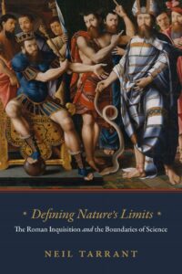 "Defining Nature's Limits: The Roman Inquisition and the Boundaries of Science" by Neil Tarrant