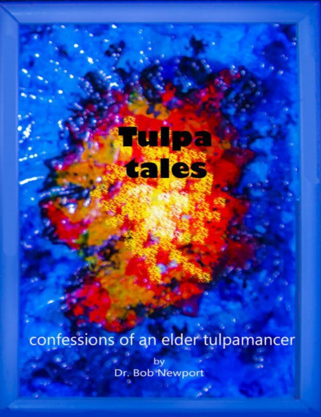 "Tulpa Tales: Confessions of an Elder Tulpamancer" by Robert Newport