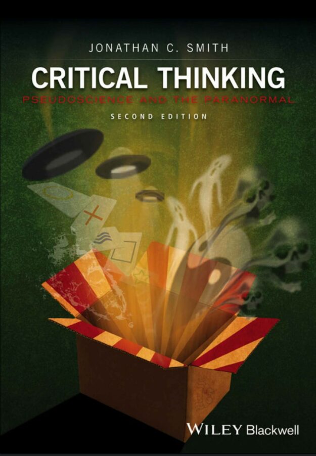 "Critical Thinking: Pseudoscience and the Paranormal" by Jonathan C. Smith (revised 2nd edition)