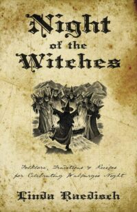 "Night of the Witches: Folklore, Traditions & Recipes for Celebrating Walpurgis Night" by Linda Raedisch