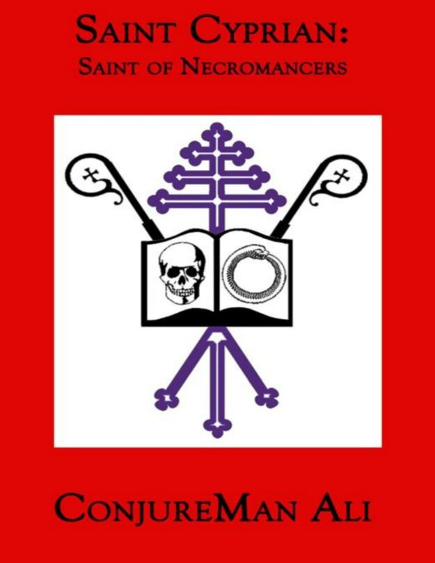 "Saint Cyprian: Saint of Necromancers" by ConjureMan Ali (Guides to the Underworld)