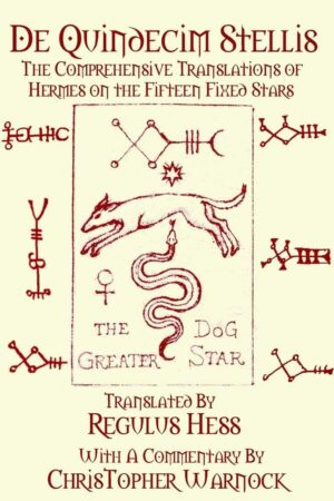 "De Quindecim Stellis: The Comprehensive Translations of Hermes on the Fifteen Fixed Stars" by Regulus Hess