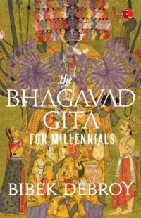 "The Bhagavad Gita for Millenials" by Bibek Debroy