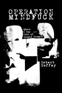 "Operation Mindfuck: QAnon and the Cult of Donald Trump" by Robert Guffey