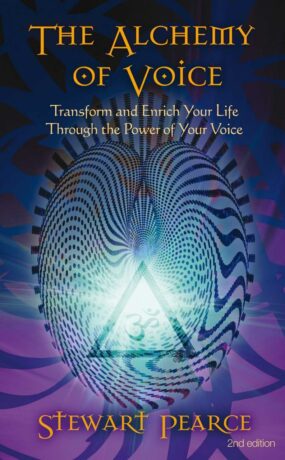 "The Alchemy of Voice: Transform and Enrich Your Life Through the Power of Your Voice" by Stewart Pearce