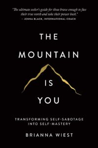 "The Mountain Is You: Transforming Self-Sabotage Into Self-Mastery" by Brianna Wiest