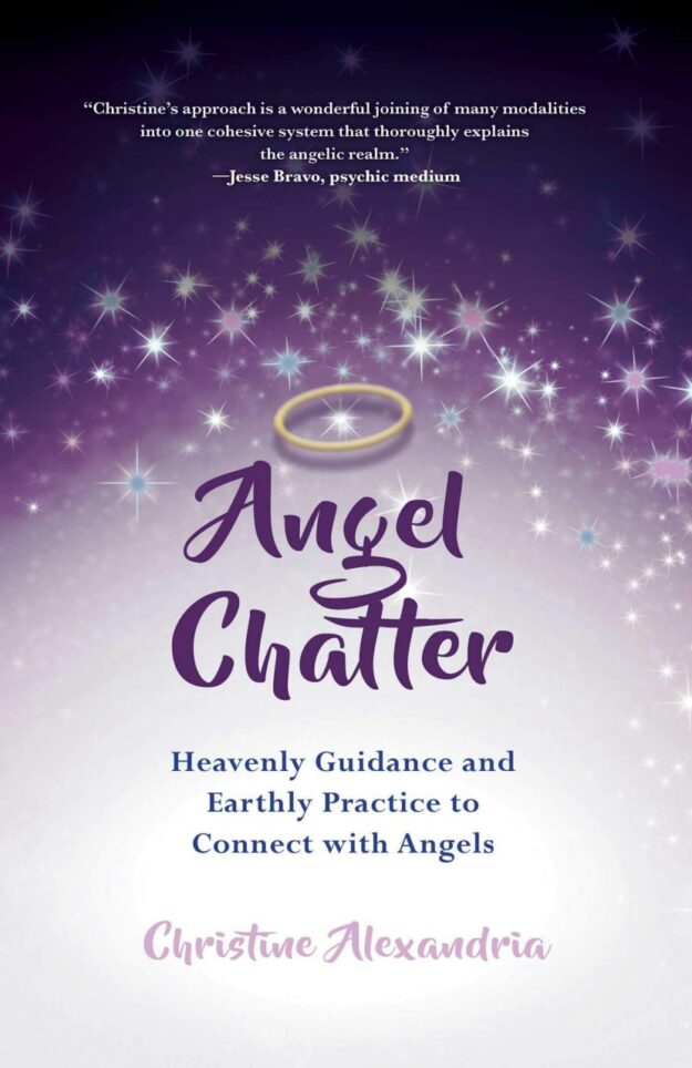 "Angel Chatter: Heavenly Guidance and Earthly Practice to Connect with Angels" by Christine Alexandria