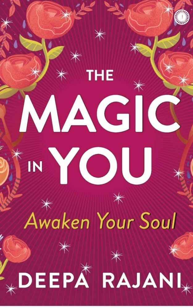 "The Magic In You: Awaken Your Soul" by Deepa Rajani