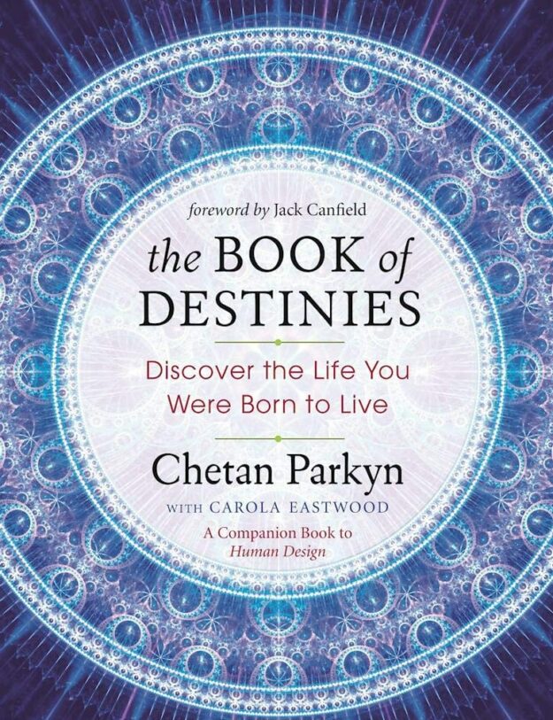 "The Book of Destinies: Discover the Life You Were Born to Live" by Chetan Parkyn